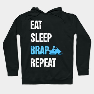 Eat, Sleep, Brap, Repeat - Funny Snowmobile Design Hoodie